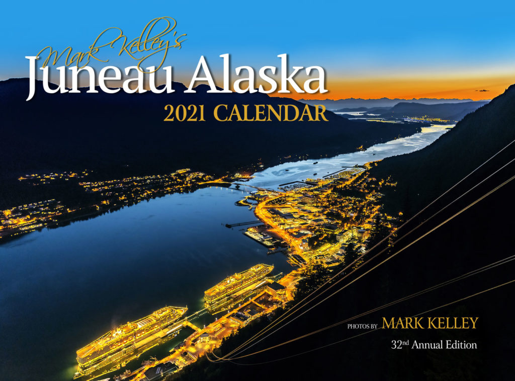The 2021 Juneau Alaska Calendar Mark Kelley